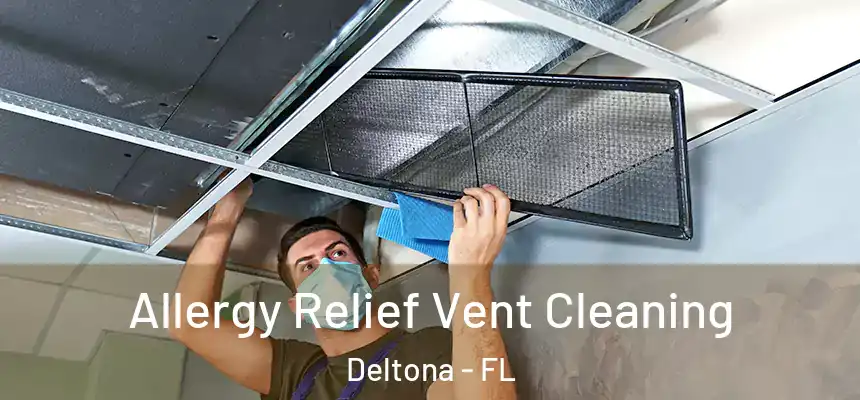 Allergy Relief Vent Cleaning Deltona - FL