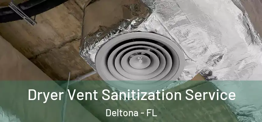 Dryer Vent Sanitization Service Deltona - FL