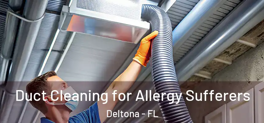 Duct Cleaning for Allergy Sufferers Deltona - FL