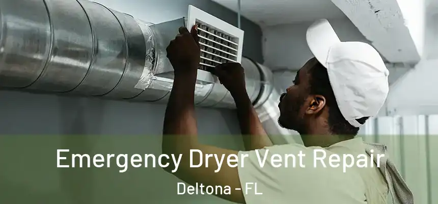 Emergency Dryer Vent Repair Deltona - FL