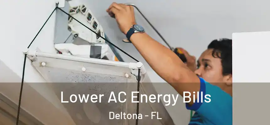 Lower AC Energy Bills Deltona - FL