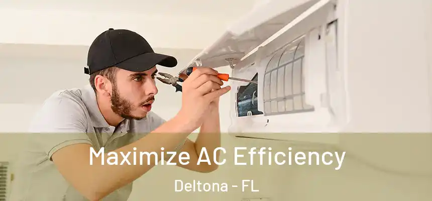 Maximize AC Efficiency Deltona - FL