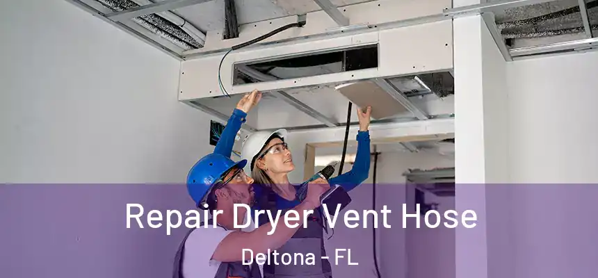 Repair Dryer Vent Hose Deltona - FL