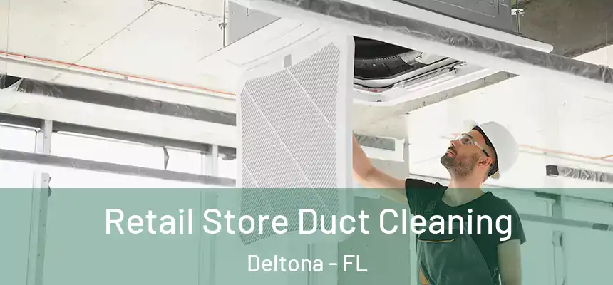 Retail Store Duct Cleaning Deltona - FL