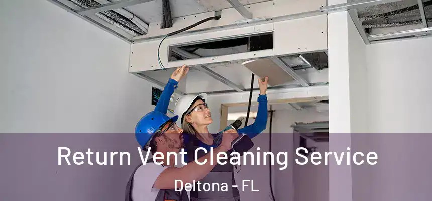 Return Vent Cleaning Service Deltona - FL