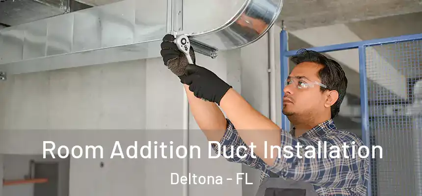 Room Addition Duct Installation Deltona - FL