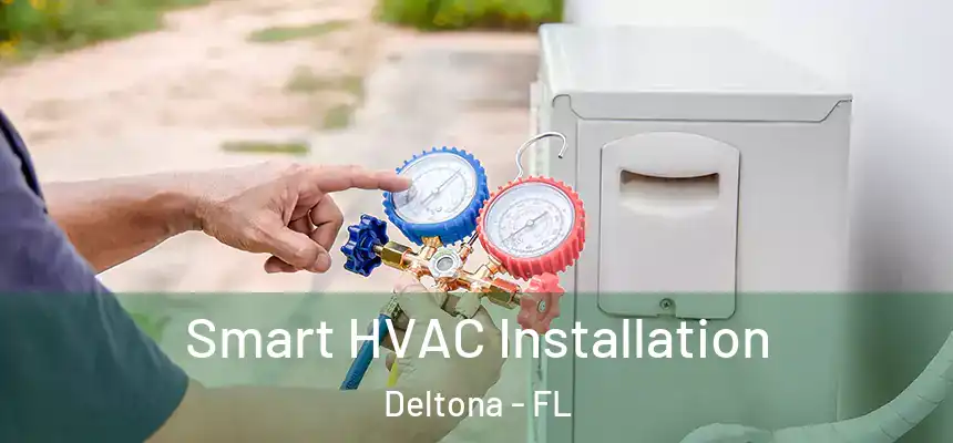 Smart HVAC Installation Deltona - FL