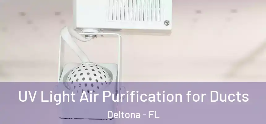 UV Light Air Purification for Ducts Deltona - FL